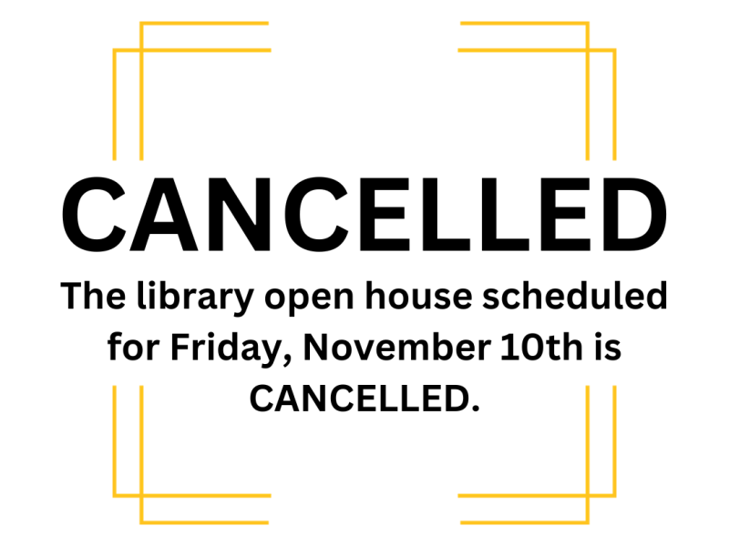Library Open House for Friday, November 10th is cancelled